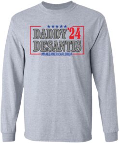 Daddy 24 desantis make America Florida shirt Shirt Sweatshirt Long Sleeve Hoodie Tank Mug 9 Daddy 24 desantis make America Florida shirt Shirt Sweatshirt Long Sleeve Hoodie Tank Mug 9