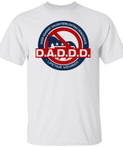 Dads against daughters dating Democrats Daddd shirt Shirt Sweatshirt Long Sleeve Hoodie Tank Mug