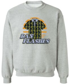 Dan Flashes Shirt Shirt Sweatshirt Long Sleeve Hoodie Tank Mug 2 Dan Flashes Shirt Shirt Sweatshirt Long Sleeve Hoodie Tank Mug 3