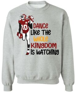 Dance like the whole kingdom is watching shirt Shirt Sweatshirt Long Sleeve Hoodie Tank Mug 3