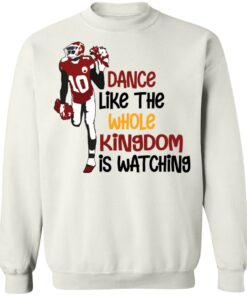 Dance like the whole kingdom is watching shirt Shirt Sweatshirt Long Sleeve Hoodie Tank Mug 4