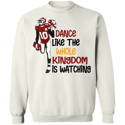 Dance like the whole kingdom is watching shirt Shirt Sweatshirt Long Sleeve Hoodie Tank Mug