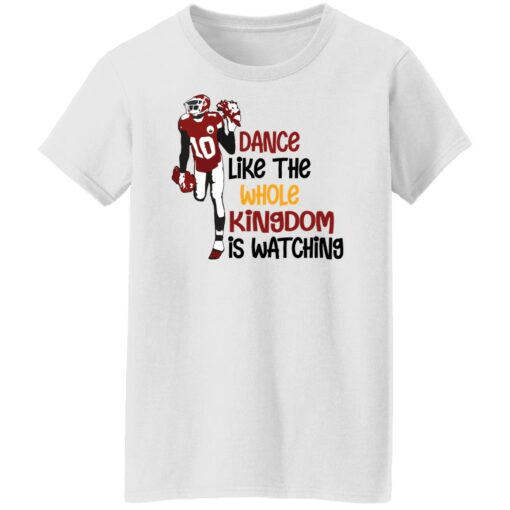 Dance like the whole kingdom is watching shirt Shirt Sweatshirt Long Sleeve Hoodie Tank Mug