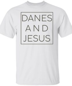 Danes and Jesus shirt Shirt Sweatshirt Long Sleeve Hoodie Tank Mug