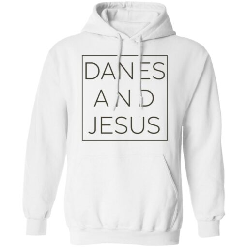 Danes and Jesus shirt Shirt Sweatshirt Long Sleeve Hoodie Tank Mug