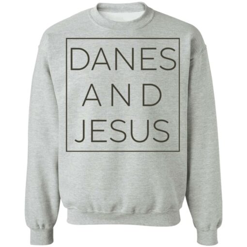 Danes and Jesus shirt Shirt Sweatshirt Long Sleeve Hoodie Tank Mug