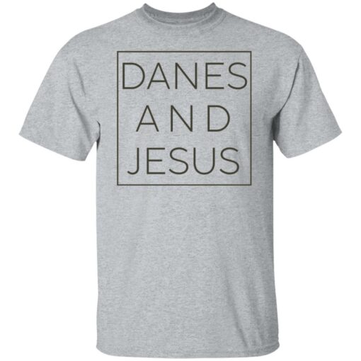 Danes and Jesus shirt Shirt Sweatshirt Long Sleeve Hoodie Tank Mug