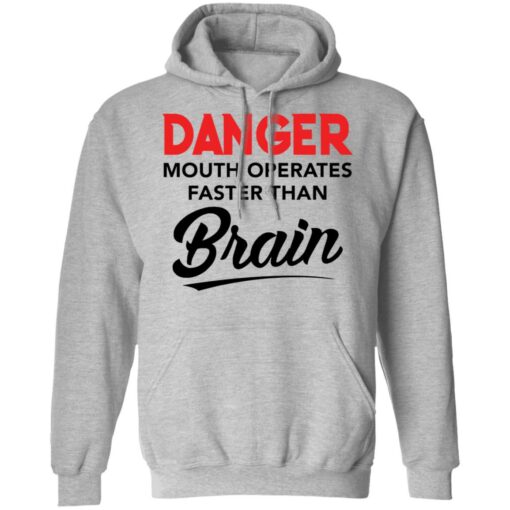 Danger mouth operates faster than brain shirt Shirt Sweatshirt Long Sleeve Hoodie Tank Mug