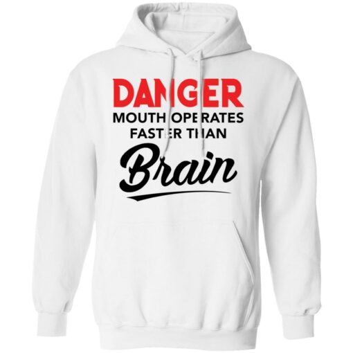 Danger mouth operates faster than brain shirt Shirt Sweatshirt Long Sleeve Hoodie Tank Mug