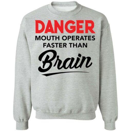 Danger mouth operates faster than brain shirt Shirt Sweatshirt Long Sleeve Hoodie Tank Mug