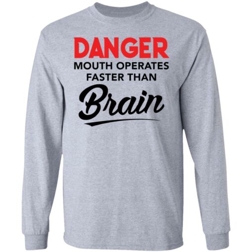 Danger mouth operates faster than brain shirt Shirt Sweatshirt Long Sleeve Hoodie Tank Mug