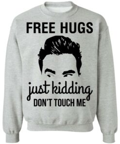 David schitts creek free hugs just kidding dont touch me shirt Shirt Sweatshirt Long Sleeve Hoodie Tank Mug 3