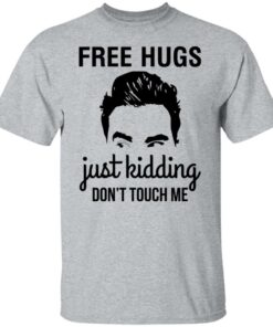 David schitts creek free hugs just kidding dont touch me shirt Shirt Sweatshirt Long Sleeve Hoodie Tank Mug 5