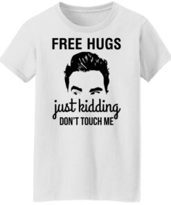 David schitts creek free hugs just kidding dont touch me shirt Shirt Sweatshirt Long Sleeve Hoodie Tank Mug 6