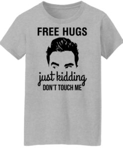 David schitts creek free hugs just kidding dont touch me shirt Shirt Sweatshirt Long Sleeve Hoodie Tank Mug 7