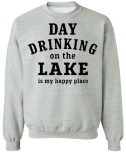 Day drinking on the lake is my happy place shirt Shirt Sweatshirt Long Sleeve Hoodie Tank Mug 7 Day drinking on the lake is my happy place shirt Shirt Sweatshirt Long Sleeve Hoodie Tank Mug 8