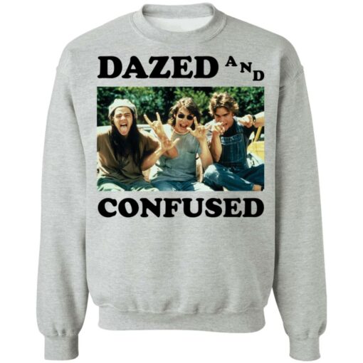 Dazed and confused shirt Shirt Sweatshirt Long Sleeve Hoodie Tank Mug