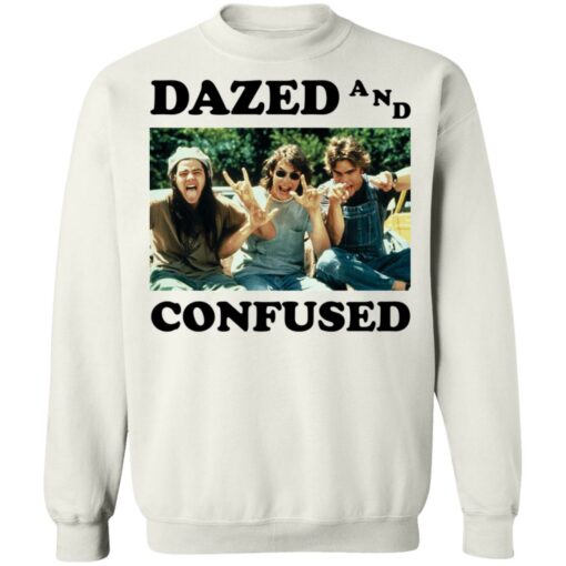 Dazed and confused shirt Shirt Sweatshirt Long Sleeve Hoodie Tank Mug