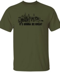 Demolition Ranch It’s Gonna Be Great Shirt Shirt Sweatshirt Long Sleeve Hoodie Tank Mug