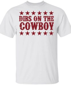 Dibs on the cowboy shirt Shirt Sweatshirt Long Sleeve Hoodie Tank Mug