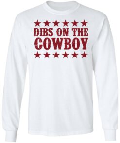 Dibs on the cowboy shirt Shirt Sweatshirt Long Sleeve Hoodie Tank Mug