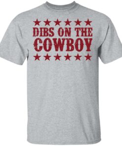 Dibs on the cowboy shirt Shirt Sweatshirt Long Sleeve Hoodie Tank Mug 6