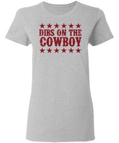 Dibs on the cowboy shirt Shirt Sweatshirt Long Sleeve Hoodie Tank Mug 8
