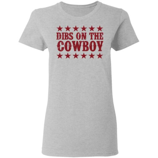 Dibs on the cowboy shirt Shirt Sweatshirt Long Sleeve Hoodie Tank Mug