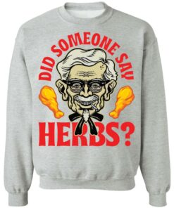 Did someone say herbs shirt Shirt Sweatshirt Long Sleeve Hoodie Tank Mug