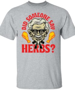 Did someone say herbs shirt Shirt Sweatshirt Long Sleeve Hoodie Tank Mug 4