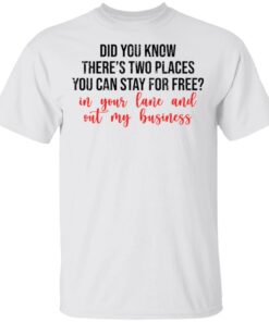 Did you know there’s two places you can stay for free shirt Shirt Sweatshirt Long Sleeve Hoodie Tank Mug