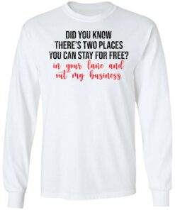 Did you know there’s two places you can stay for free shirt Shirt Sweatshirt Long Sleeve Hoodie Tank Mug