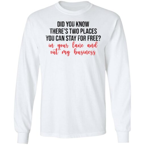 Did you know there’s two places you can stay for free shirt Shirt Sweatshirt Long Sleeve Hoodie Tank Mug