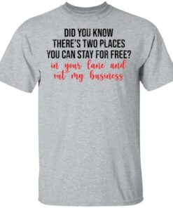 Did you know theres two places you can stay for free shirt Shirt Sweatshirt Long Sleeve Hoodie Tank Mug 6