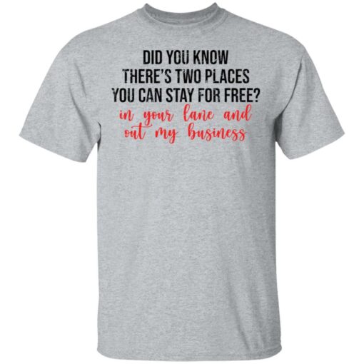 Did you know there’s two places you can stay for free shirt Shirt Sweatshirt Long Sleeve Hoodie Tank Mug