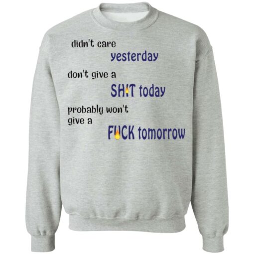 Didn’t care yesterday don’t give a shit today shirt Shirt Sweatshirt Long Sleeve Hoodie Tank Mug