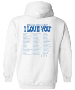 Different ways to say i love you shirt Shirt Sweatshirt Long Sleeve Hoodie Tank Mug