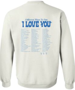 Different ways to say i love you shirt Shirt Sweatshirt Long Sleeve Hoodie Tank Mug 4