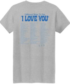 Different ways to say i love you shirt Shirt Sweatshirt Long Sleeve Hoodie Tank Mug 7