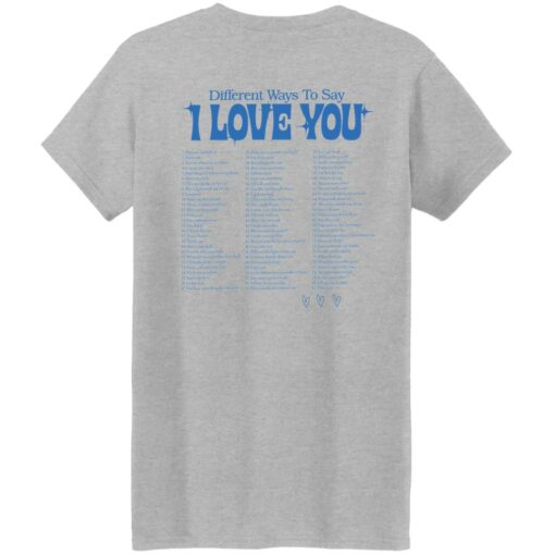 Different ways to say i love you shirt Shirt Sweatshirt Long Sleeve Hoodie Tank Mug