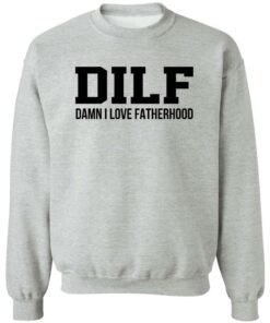 Dilf Damn I Love Fatherhood Shirt Shirt Sweatshirt Long Sleeve Hoodie Tank Mug 2 Dilf Damn I Love Fatherhood Shirt Shirt Sweatshirt Long Sleeve Hoodie Tank Mug 3