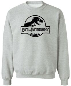 Dinosaur eat the patriarchy shirt Shirt Sweatshirt Long Sleeve Hoodie Tank Mug 3