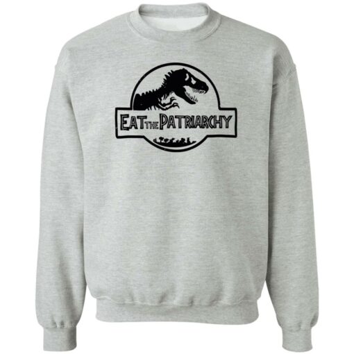 Dinosaur eat the patriarchy shirt Shirt Sweatshirt Long Sleeve Hoodie Tank Mug