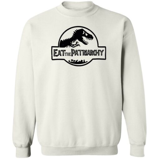 Dinosaur eat the patriarchy shirt Shirt Sweatshirt Long Sleeve Hoodie Tank Mug