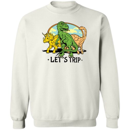 Dinosaur let’s trip shirt Shirt Sweatshirt Long Sleeve Hoodie Tank Mug