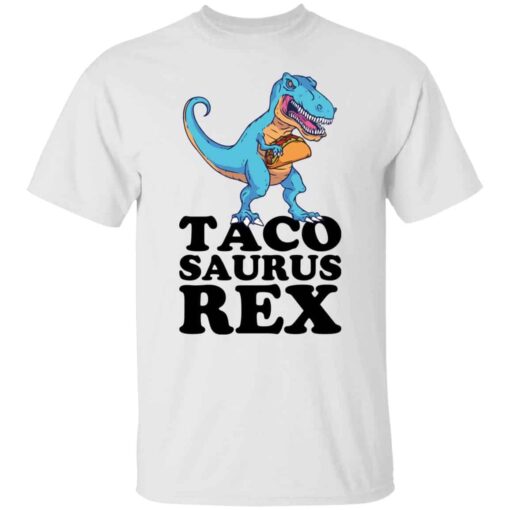 Dinosaur taco saurus rex shirt Shirt Sweatshirt Long Sleeve Hoodie Tank Mug