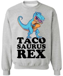 Dinosaur taco saurus rex shirt Shirt Sweatshirt Long Sleeve Hoodie Tank Mug 3