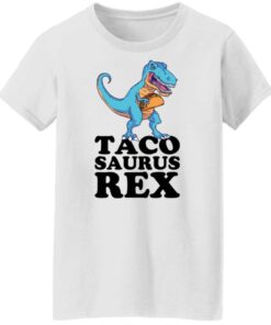 Dinosaur taco saurus rex shirt Shirt Sweatshirt Long Sleeve Hoodie Tank Mug 6