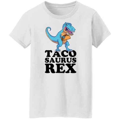 Dinosaur taco saurus rex shirt Shirt Sweatshirt Long Sleeve Hoodie Tank Mug