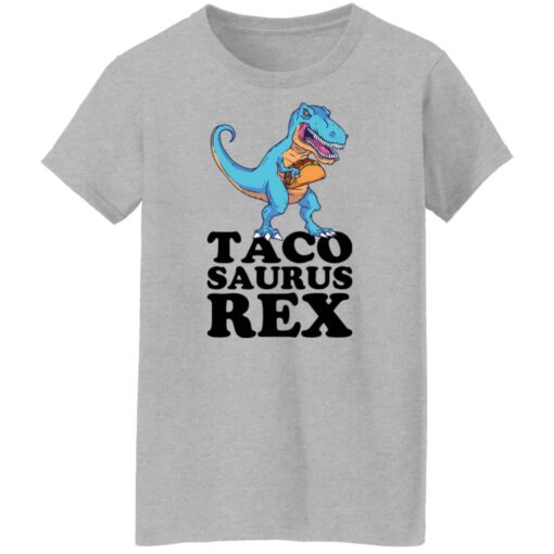 Dinosaur taco saurus rex shirt Shirt Sweatshirt Long Sleeve Hoodie Tank Mug